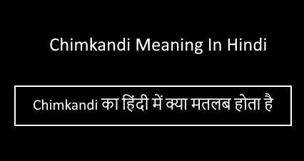 Chimkandi Meaning In Hindi
